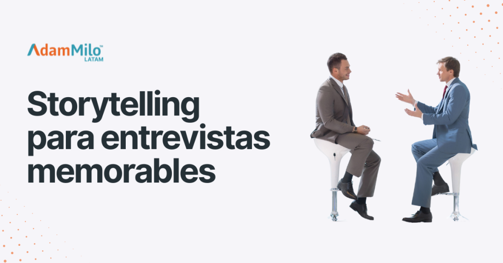 Storytelling para captar candidatos: transforme entrevistas en experiencias memorables