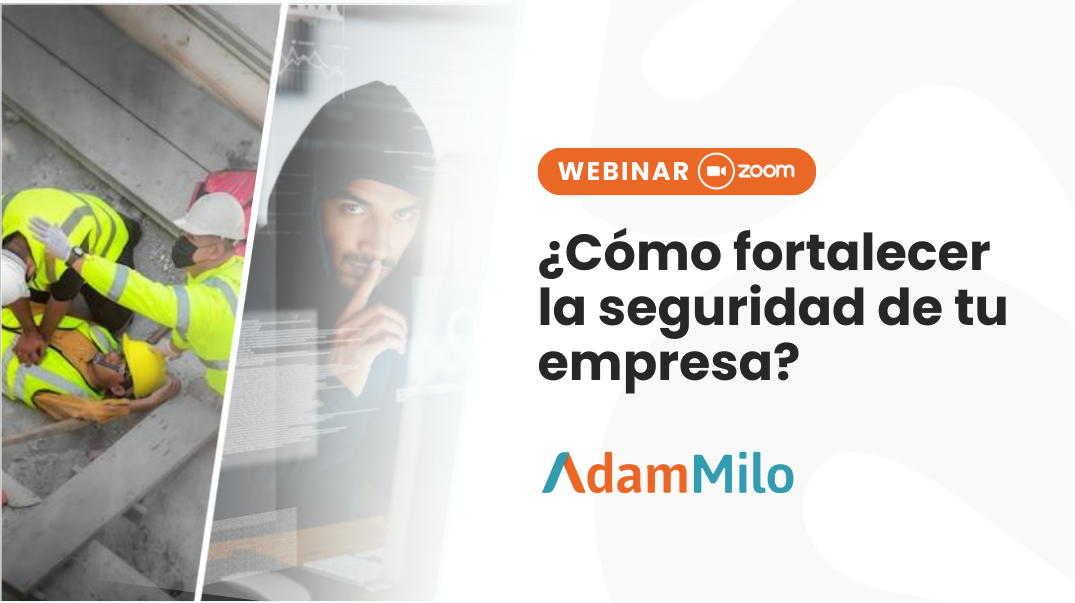 Webinar ¿Cómo fortalecer la seguridad de tu empresa?